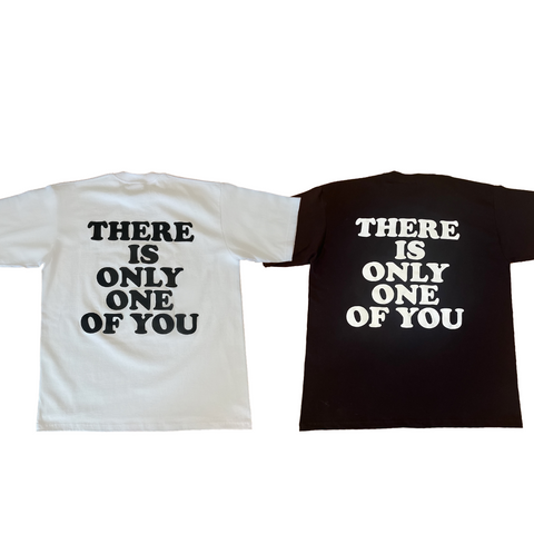 THERE IS ONLY ONE OF YOU T-SHIRT