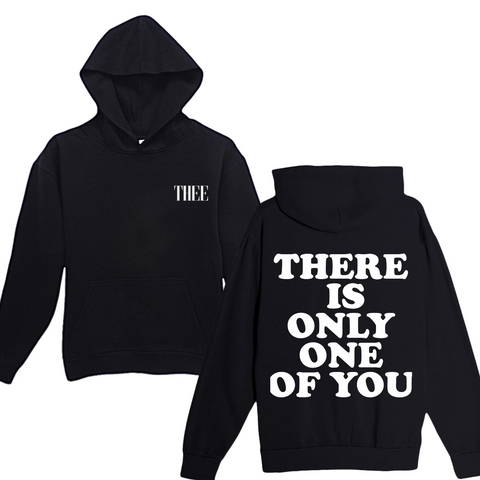 THERE IS ONLY ONE OF YOU HOODIE